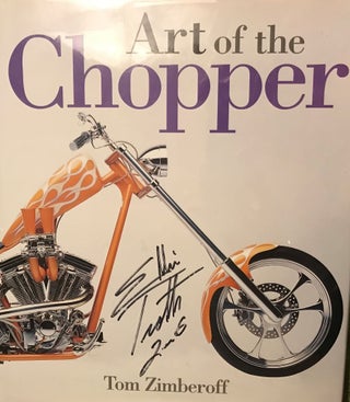 Item #57542 ART OF THE CHOPPER. Tom ZIMBEROFF