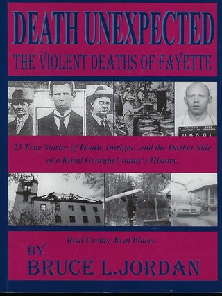 Item #57547 DEATH UNEXPECTED: THE VIOLENT DEATHS OF FAYETTE. Bruce L. JORDAN