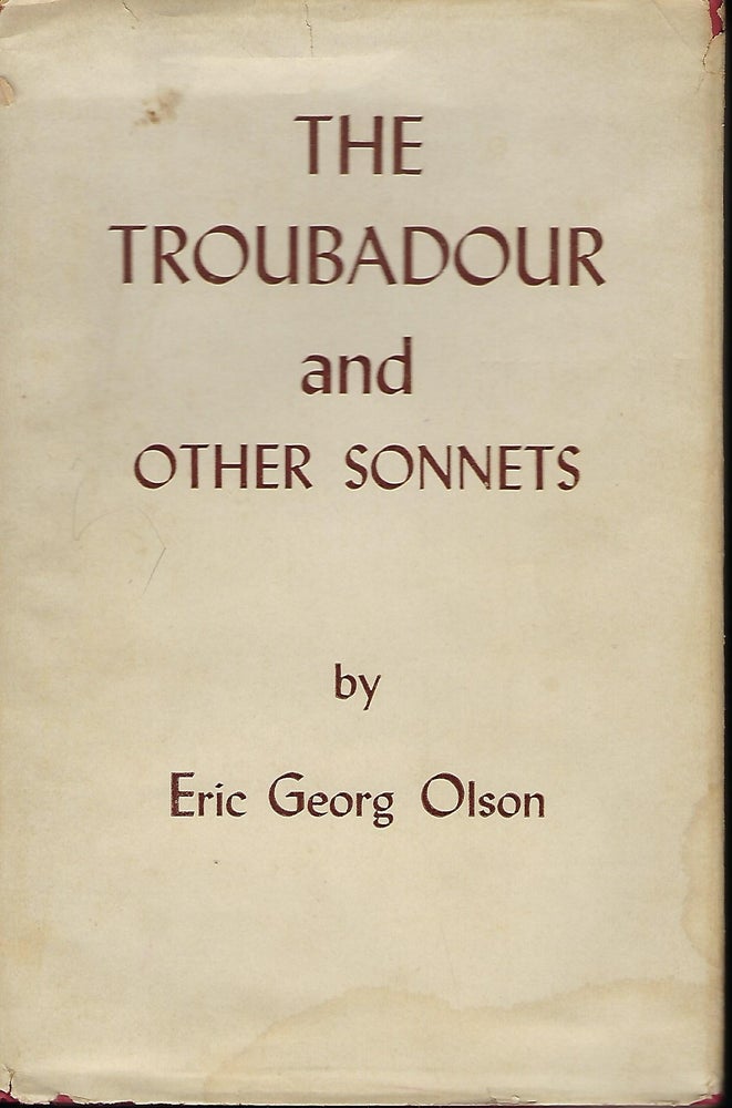Item #57555 THE TROUBADOUR AND OTHER SONNETS. Eric Georg OLSON.