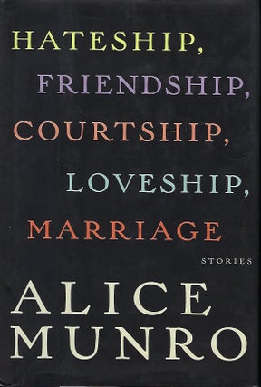 Item #57558 HATESHIP, FRIENDSHIP, COURTSHIP, MARRIAGE: STORIES. Alice MUNRO