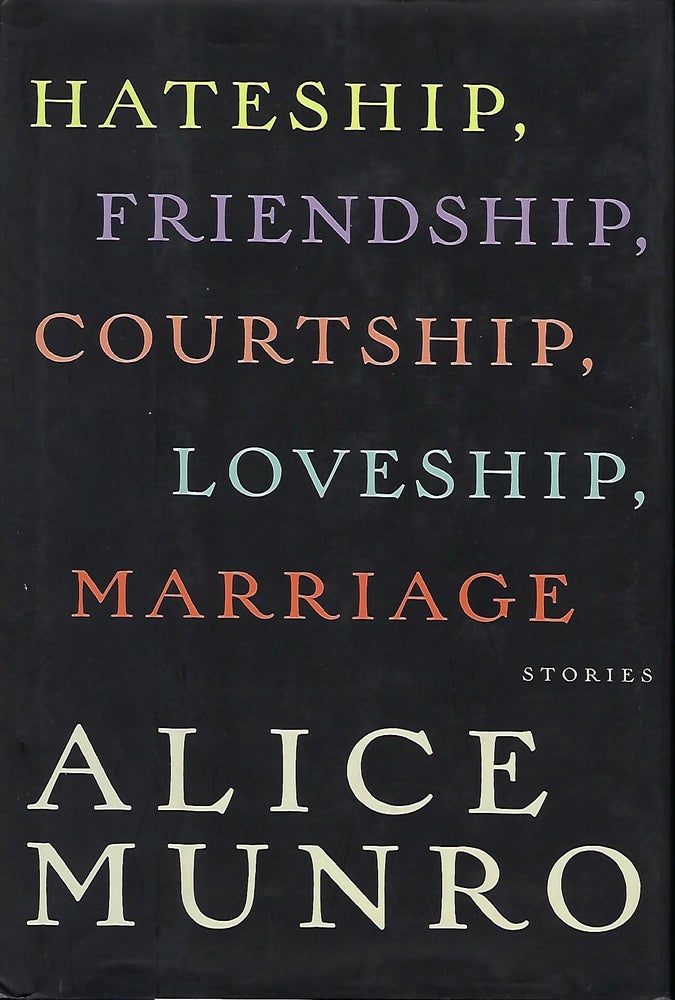 Item #57558 HATESHIP, FRIENDSHIP, COURTSHIP, MARRIAGE: STORIES. Alice MUNRO.