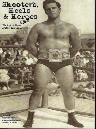 Item #57564 SHOOTERS, HEELS & HEROES: THE LIFE & TIMES OF RICO VALENTINO. Damian MANN