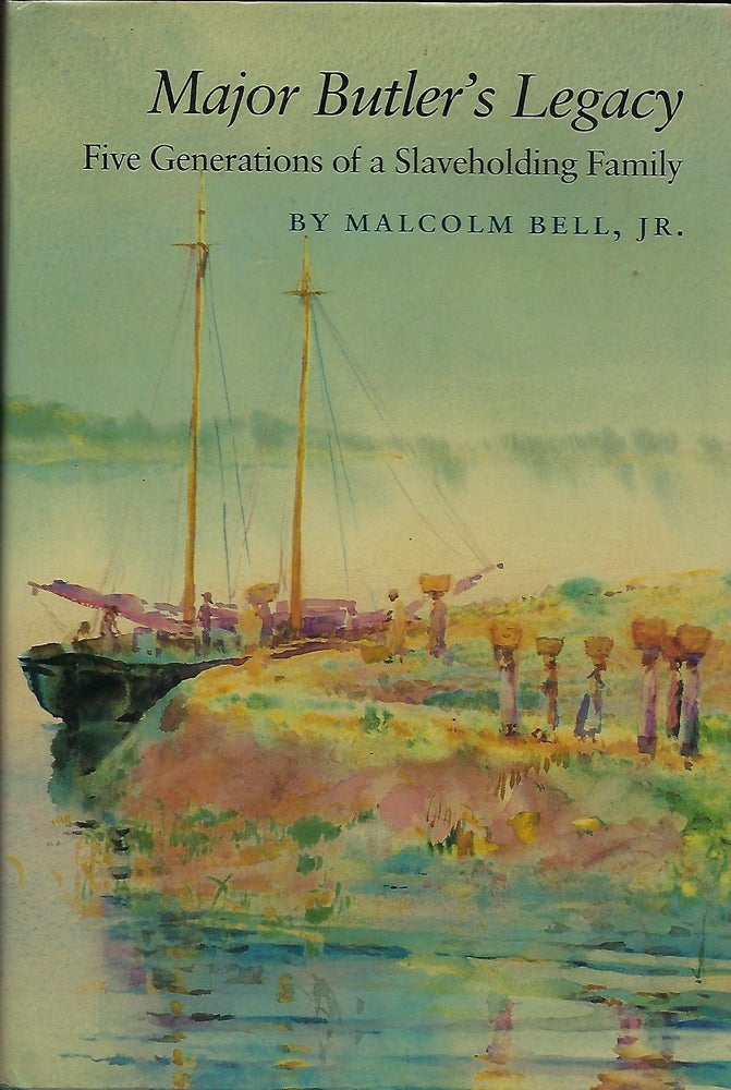 Item #57573 MAJOR BUTLER'S LEGACY: FIVE GENERATIONS OF A SLAVEHOLDING FAMILY. Malcolm BELL JR.