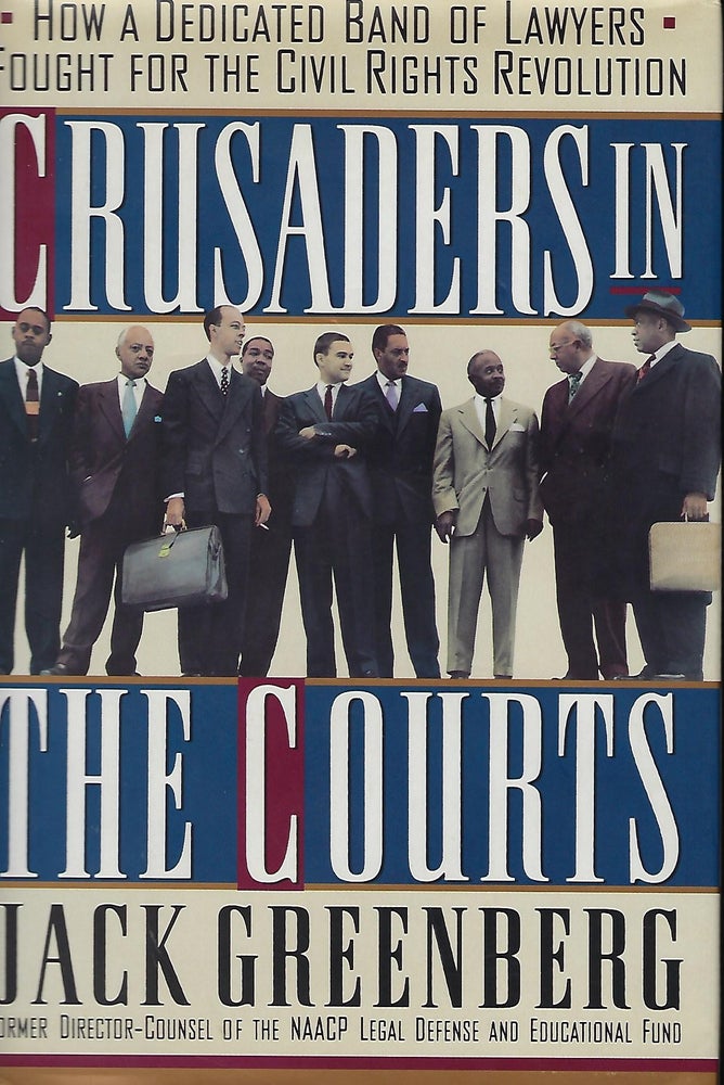 Item #57600 CRUSADERS IN THE COURTS: HOW A DEDICATED BAND OF LAYWERS FOUGHT FOR THE CIVIL RIGHTS REVOLUTION. Jack GREENBERG.