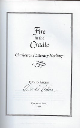 FIRE IN THE CRADLE: CHARLESTON'S LITERARY HISTORY.