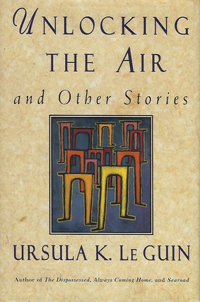 Item #57604 UNLOCKING THE AIR AND OTHER STORIES. Ursula LE GUIN