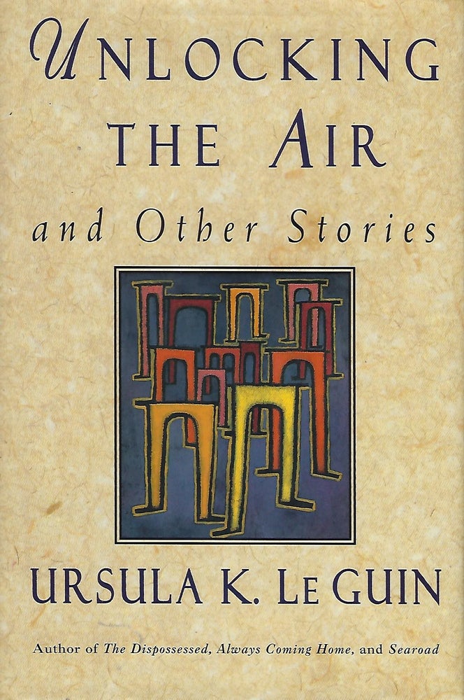 Item #57604 UNLOCKING THE AIR AND OTHER STORIES. Ursula LE GUIN.