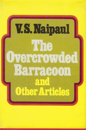 Item #57605 THE OVERCROWDED BARRACOON AND OTHER ARTICLES. V. S. NAIPAUL