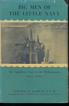 Item #57611 BIG MEN OF THE LITTLE NAVY: THE AMPHIBIOUS FORCE IN TNE MEDITERRANEAN 1943-1944....