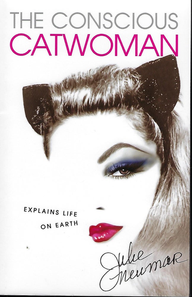 Item #57612 THE CONSCIOUS CATWOMAN EXPLAINS LIFE ON EARTH. Julie NEWMAR.
