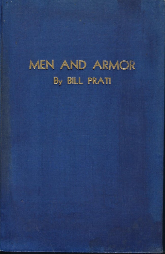 Item #57620 MEN AND ARMOR: AN ILLUSTRATED ACCOUNT OF LIFE AND OPERATIONS OF MY ARMY OUTFIT. Bill PRATI.