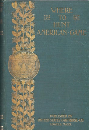 Item #57646 WHERE TO HUNT AMERICAN GAME. UNITED STATES CARTRIDGE COMPANY