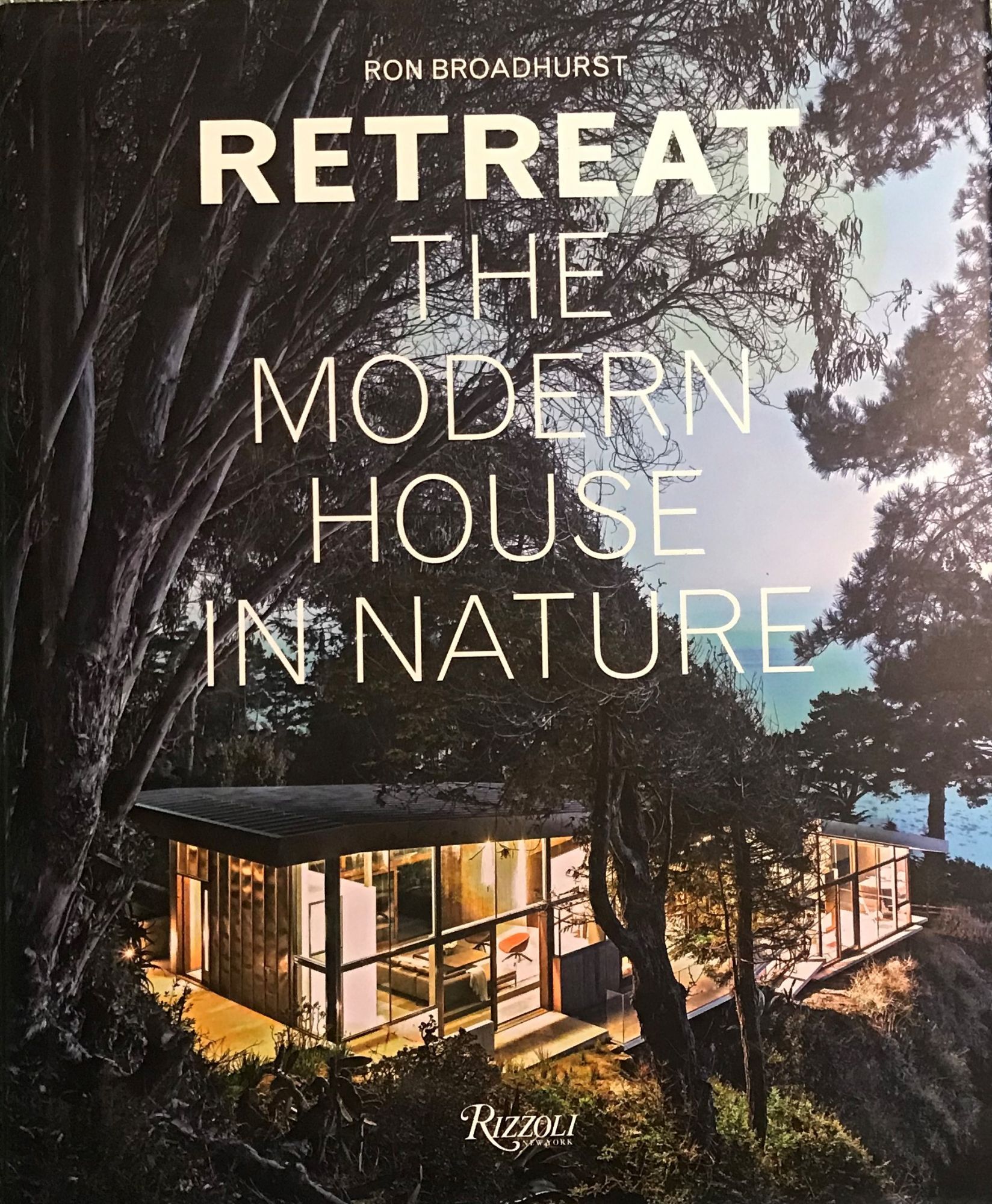 RETREAT: THE MODERN HOUSE IN NATURE | Ron BROADHURST | First