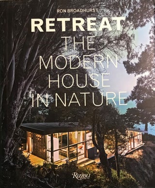 Item #57647 RETREAT: THE MODERN HOUSE IN NATURE. Ron BROADHURST
