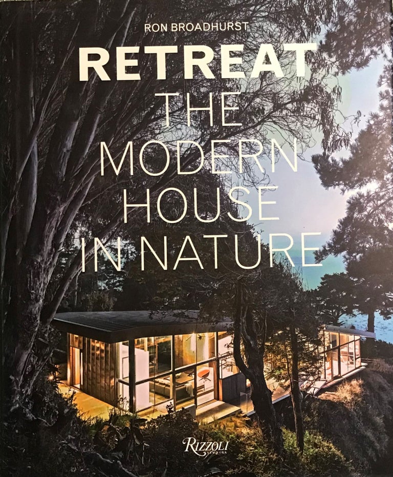 Item #57647 RETREAT: THE MODERN HOUSE IN NATURE. Ron BROADHURST.