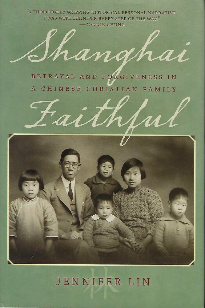 Item #57668 SHANGHAI FAITHFUL: BETRAYAL AND FORGIVENESS IN A CHINESE CHRISTIAN FAMILY. Jennifer LIN.