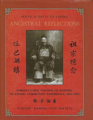 Item #57676 ANCESTRAL REFLECTIONS: HAWAII'S EARLY CHINESE OF WAIPAHU- AN ETHNIC COMMUNITY...