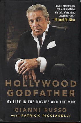 Item #57688 HOLLYWOOD GODFATHER: MY LIFE IN THE MOVIES AND THE MOB. Gianni RUSSO
