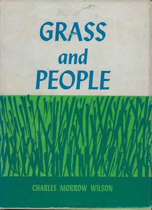 Item #57695 GRASS AND PEOPLE. Charles Morrow WILSON