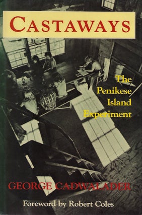 Item #57697 CASTAWAYS: THE PENIKESE ISLAND EXPERIMENT. George CADWALADER
