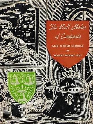 Item #57699 THE BELL MAKER OF CAMPANIA AND OTHER STORIES. Frances Stickney NOTT