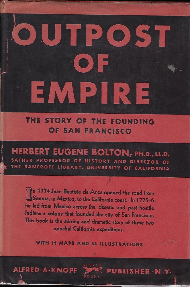 Item #57709 OUTPOST OF EMPIRE: THE STORY OF THE FOUNDING OF SAN FRANCISCO. Herbert Eugene BOLTON.