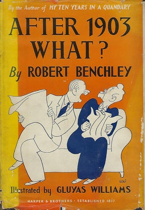 Item #57713 AFTER 1903 WHAT? Robert BENCHLEY