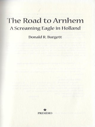 THE ROAD TO ARNHEM: A SCREAMING EAGLE IN HOLLAND