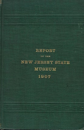 Item #57748 ANNUAL REPORT OF THE NEW JERSEY STATE MUSEUM: 1907