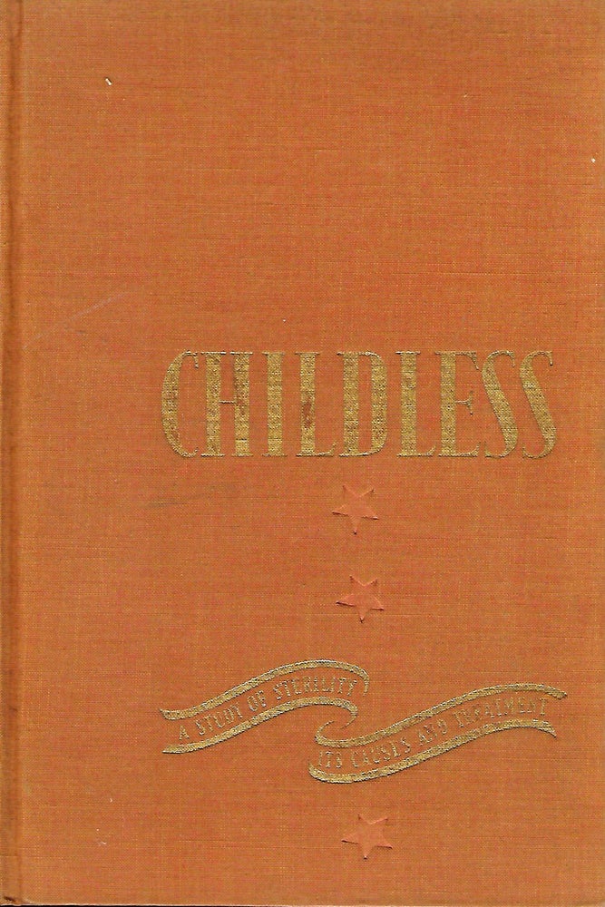 Item #57750 CHILDLESS: A STUDY OF STERILITY, ITS CAUSES AND TREATMENT. Sam Gordon BERKOW.