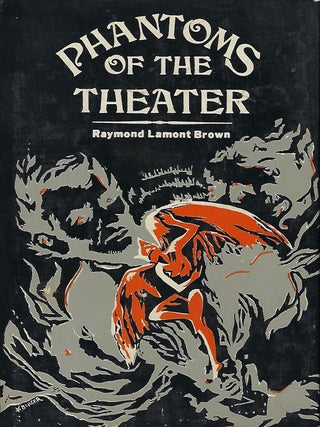 Item #57755 PHANTOMS OF THE THEATER. Raymond Lamont BROWN