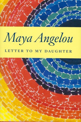 Item #57759 LETTER TO MY DAUGHTER. Maya ANGELOU