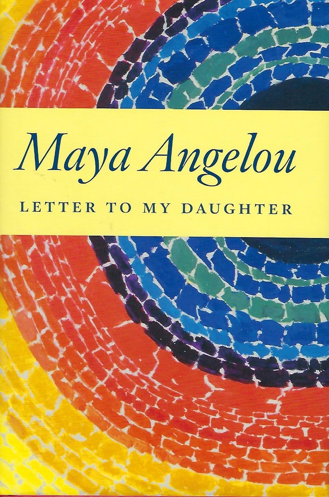 Item #57759 LETTER TO MY DAUGHTER. Maya ANGELOU.