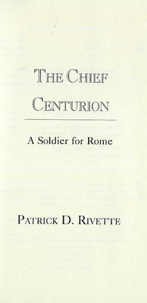 THE CHIEF CENTURION: A SOLDIER OF ROME