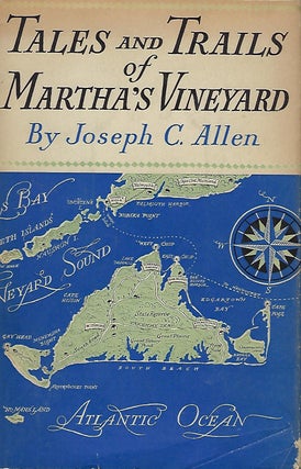 Item #57767 TALES AND TRAILS OF MARTHA'S VINEYARD. Joseph C. Allen
