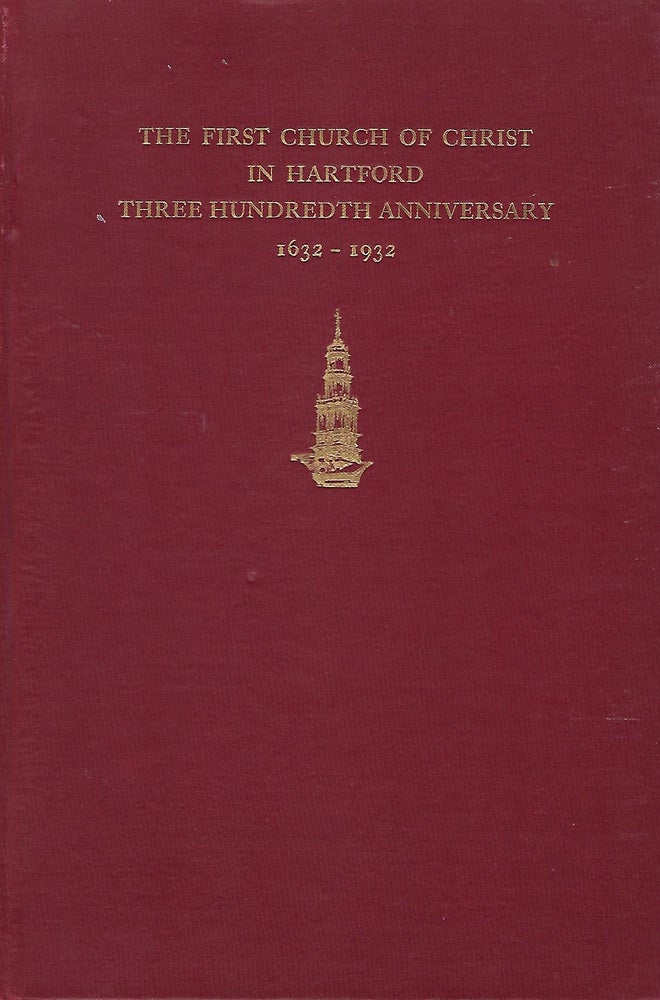 Item #57771 THE FIRST CHURCH OF CHRIST IN HARTFORD THREE HUNDREDTH ANNIVERSARY OCTOBER 7,8,9,1932. FIRST CHURCH OF CHRIST.
