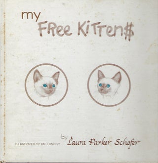 Item #57795 MY FREE KITTEN$. Laura Parker SCHOFER