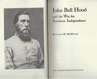 JOHN BELL HOOD AND THE WAR FOR SOUTHERN INDEPENDENCE