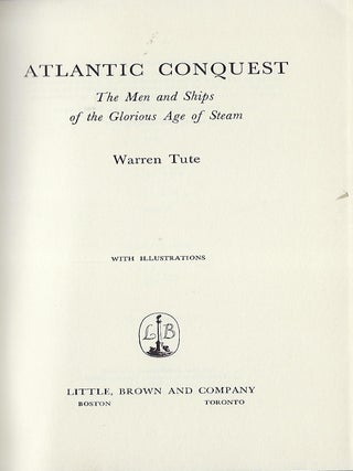 ATLANTIC CONQUEST: THE MEN AND SHIPS OF THE GLORIOUS AGE OF STEAM