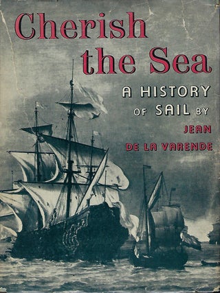 Item #57808 CHERISH THE SEA: A HISTORY OF SAIL. Jean DE LA VARENDE