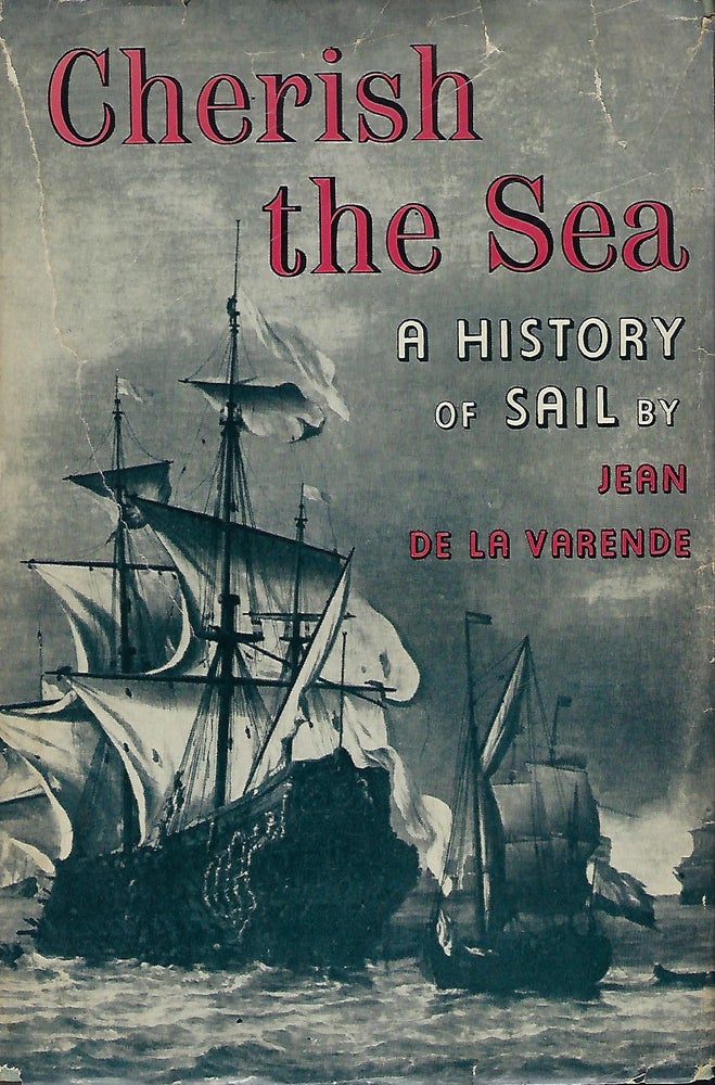 Item #57808 CHERISH THE SEA: A HISTORY OF SAIL. Jean DE LA VARENDE.