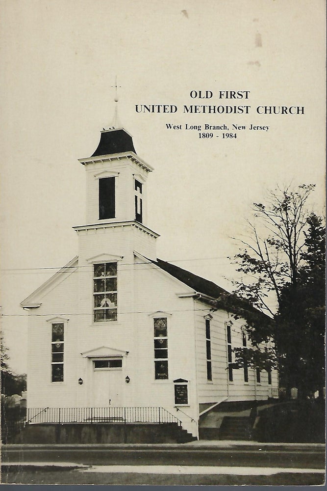 Item #57810 OLD FIRST UNTED METHODIST CHURCH: A HISTORY OF THE JERSEY SHORE'S OLDEST UNITED METHODIST CHURCH ERECTED IN 1809. Robert Bevis STEELMAN.