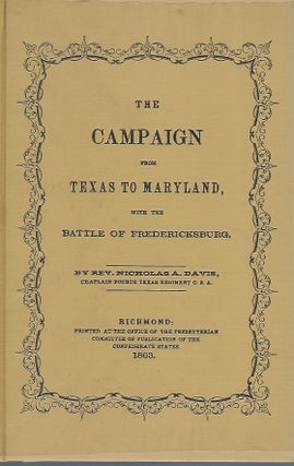 Item #57817 THE CAMPAIGN FROM TEXAS TO MARYLAND WITH THE BATTLE OF FREDERICKSBURG. Rev. Nicholas...