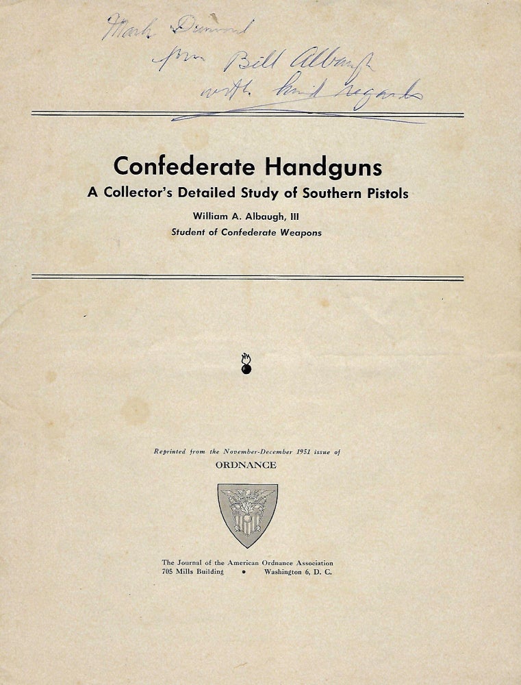 Item #57818 CONFEDERATE HANDGUNS: A COLLECTOR'S DETAILED STUDY OF SOUTHERN PISTOLS. William A. ALBAUGH III.