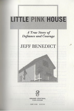 LITTLE PINK HOUSE: A TRUE STORY OF DEFIANCE AND COURAGE