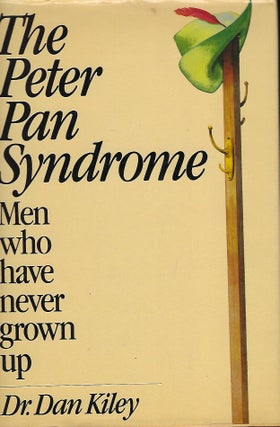 Item #57845 THE PETER PAN SYNDROME: MEN WHO HAVE NEVER GROWN UP. Dr. Dan KILEY