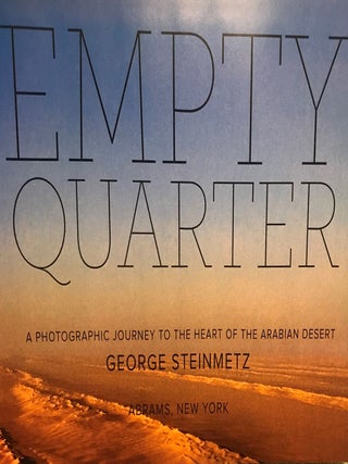 EMPTY QUARTER: A PHOTOGRAPHIC JOURNEY TO THE HEART OF THE ARABIAN DESERT.