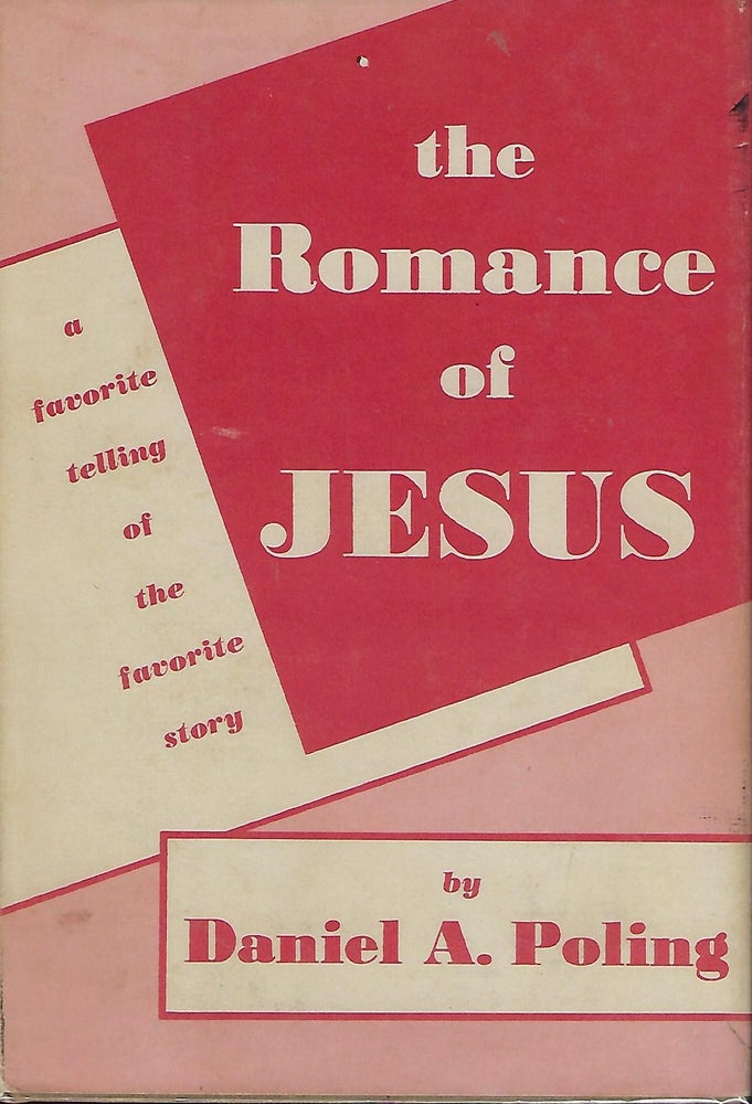 Item #57848 THE ROMANCE OF JESUS. Daniel A. POLING.