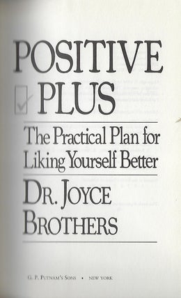 POSITIVE PLUS: THE PRACTICAL PLAN FOR LIKING YOURSELF BETTER