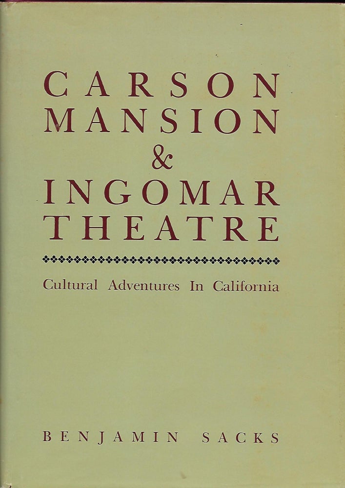 Item #57866 CARSON MANSION & INGOMAR THEATRE: CULTURAL ADVENTURES IN CALIFORNIA. Benjamin SACKS.